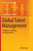 Raamat Global Talent Management : Challenges, Strategies, and Opportunities