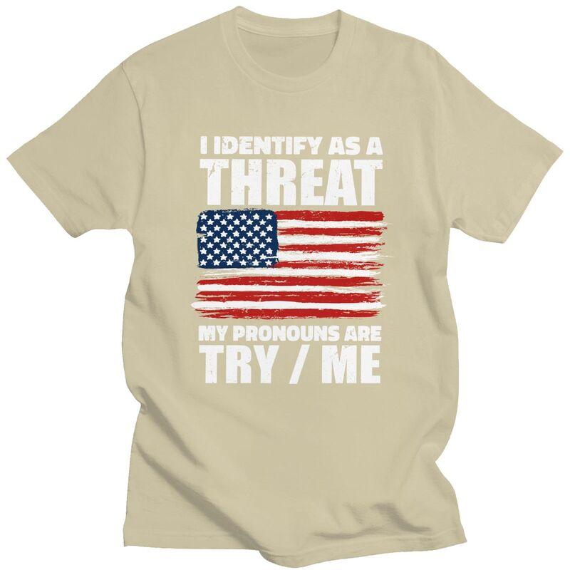 Custom I Identify As A Threat My Pronouns Are Try Me T Shirt for Men Pure Cotton Tees Short Sleeves Tshirt Slim Fit Clothing