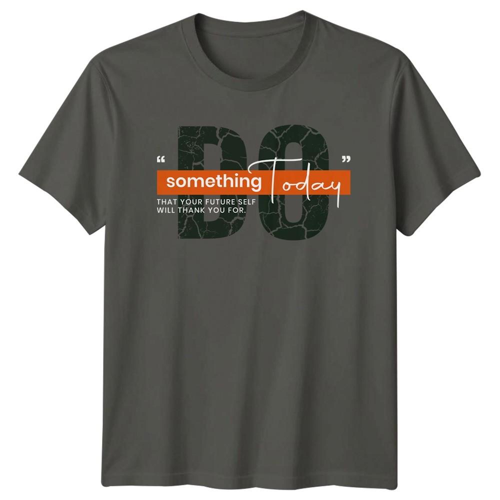 Do Something Today That Your TShirt Personal Growth Motivational Birthday Gift S
