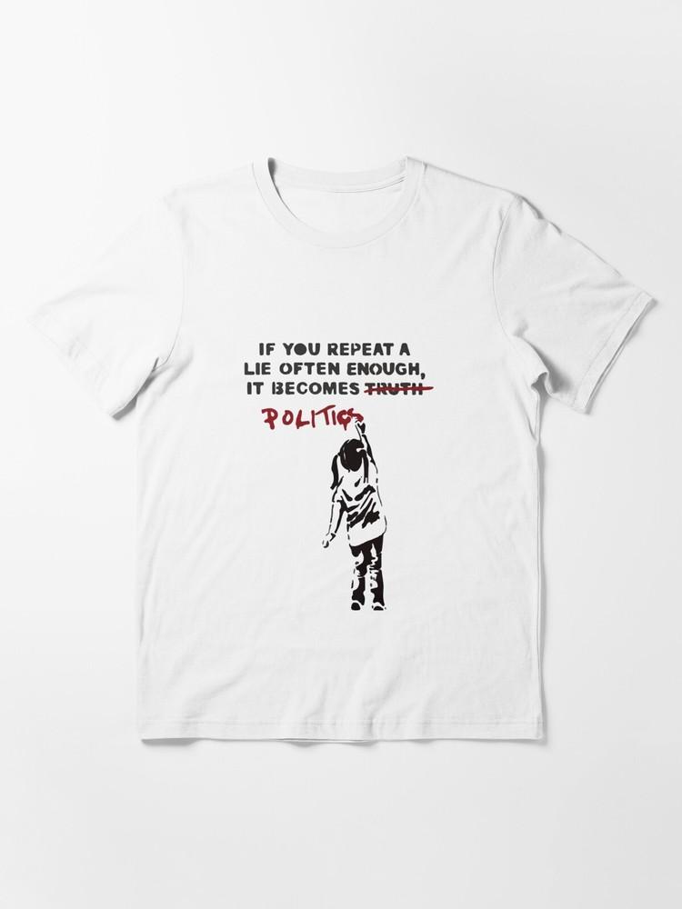 If You Repeat A Lie Often Enough It Becomes Politics USA Unisex T-Shirt