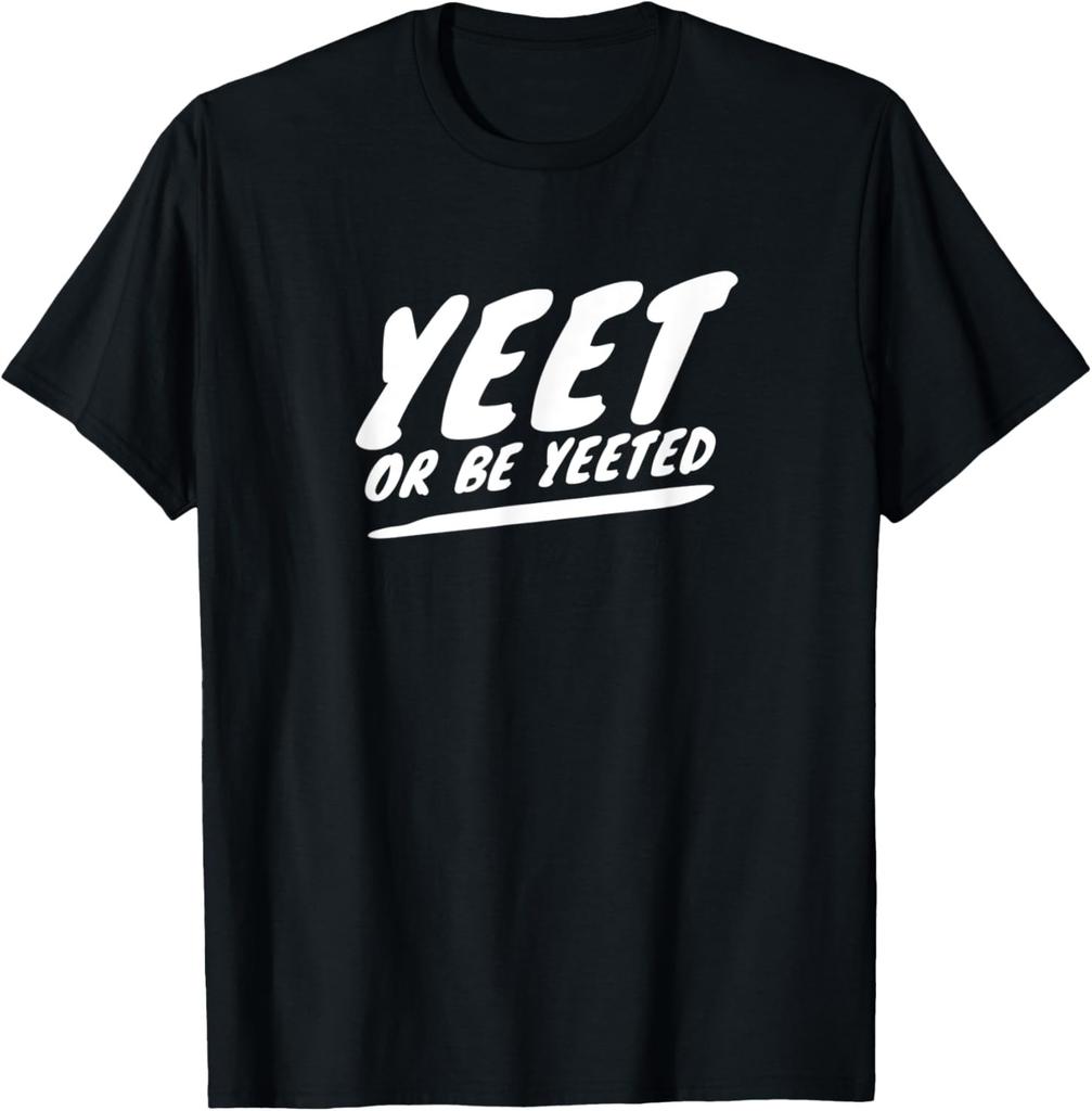 Yeet Or Be Yeeted Unique Novelty Rad Dank Meme Gamer Gen Z T-Shirt