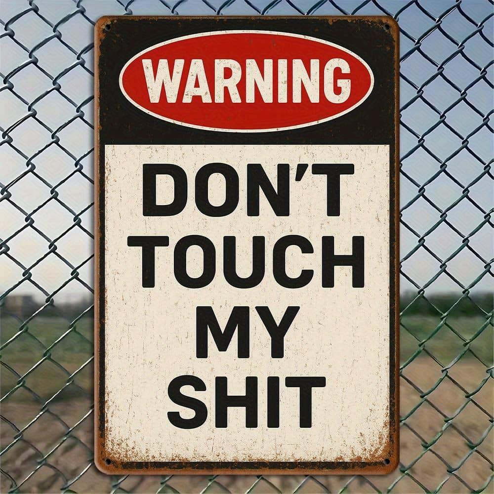 

Don t Touch My Shit funny metal sign for man cave or garage. чистый