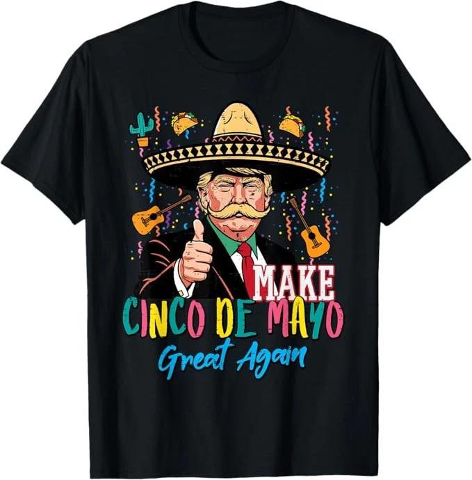 Make Cinco De Mayo Great Again Trump Fiesta Men T-Shirt Size S-4XL S