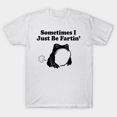 Sometimes I Just Be Fartin Funny Frog Meme Graphic T-Shirt