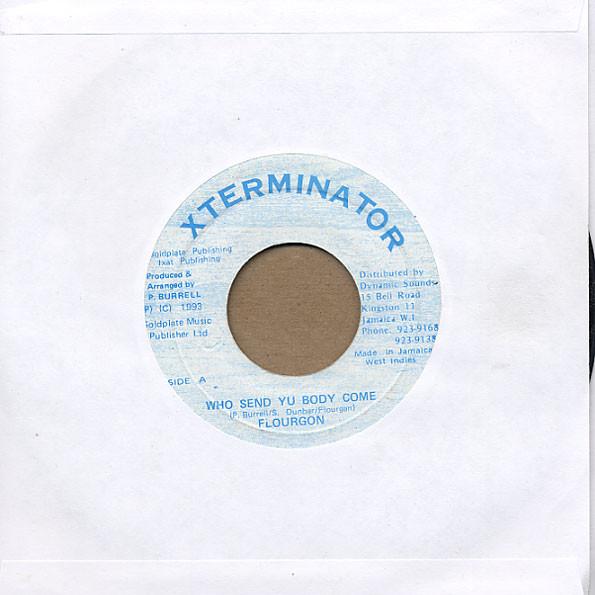 

7inch Record FLOURGON / SLY & ROBBIE & FIREHOUSE - Who Send Yu Body Come NONE XTerminator 1993 Jamaica Reggae, Ska & Dub Used
