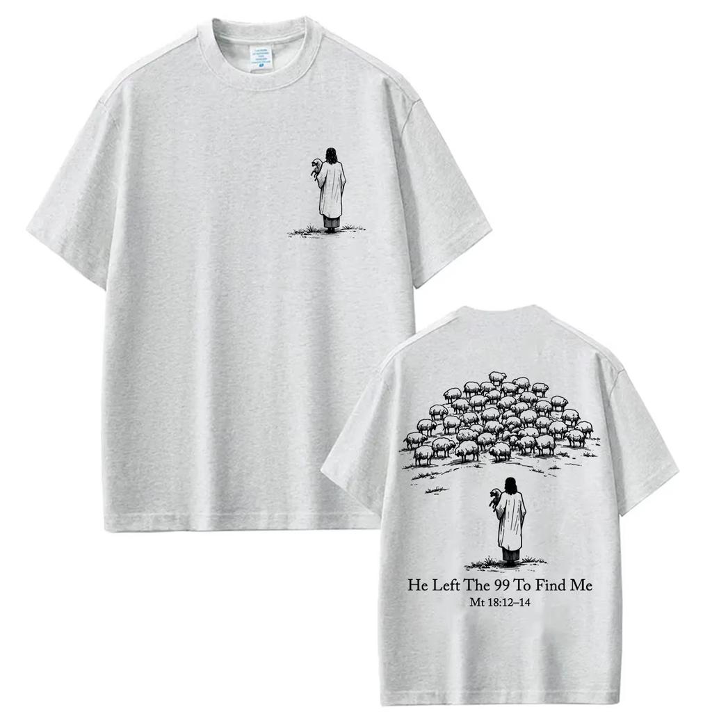 Summer Christian Religious Jesus He Left The 99 To Find Me Is King T-Shirt Unisex Vintage Top Hip Hop Streetwear Oversized Tee