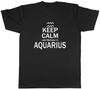Keep Calm and Believe In Aquarius Unisexs Unisex TShirt Tee
