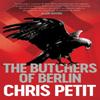 The Butchers of Berlin by Chris Petit Paperback Book 9781471143434
