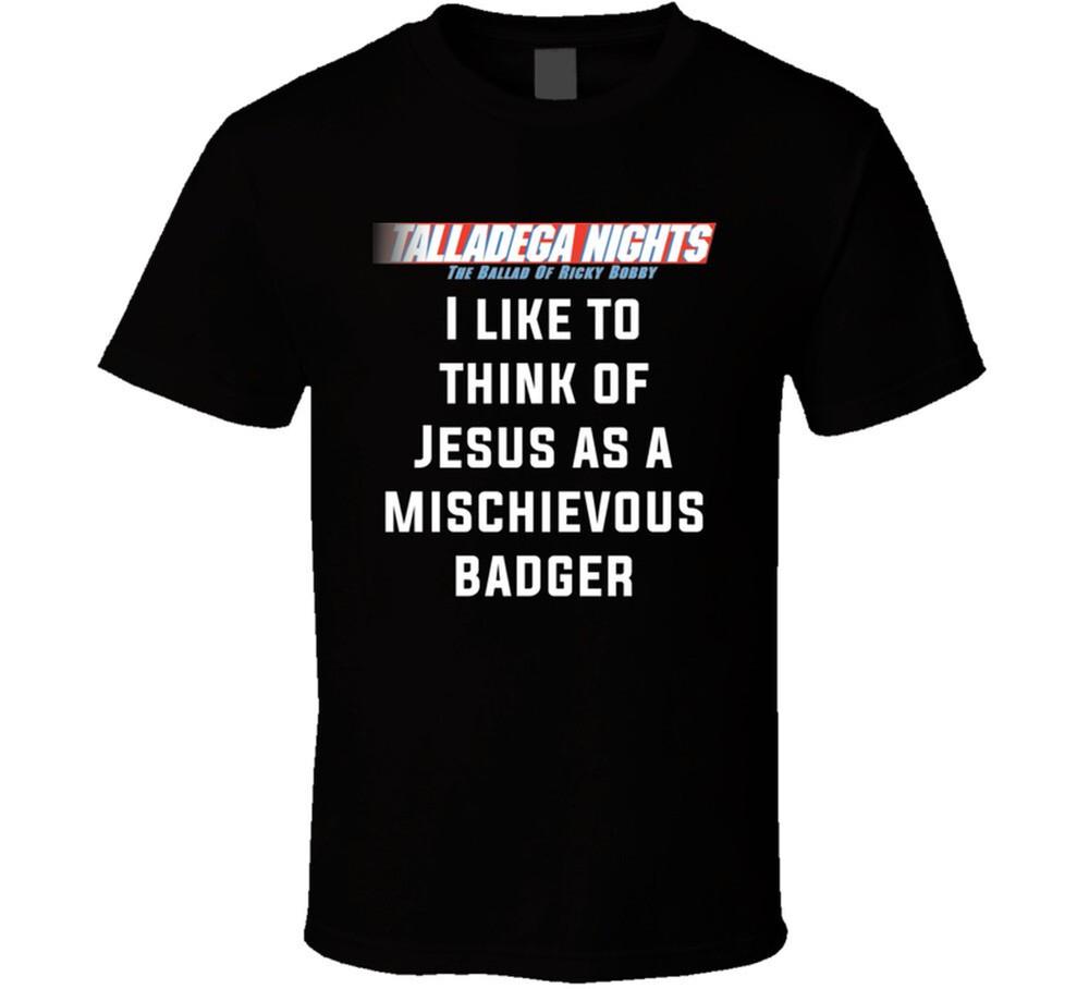Talladega Nights I Like To Think Of Jesus As A Mischievous Badger Quote T Shirt Unisex T-Shirt S