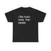 Funny Music T-Shirt I Like Music More Than People Graphic Tee Unisex Introvert Gift Music Lover Humor Cotton Top