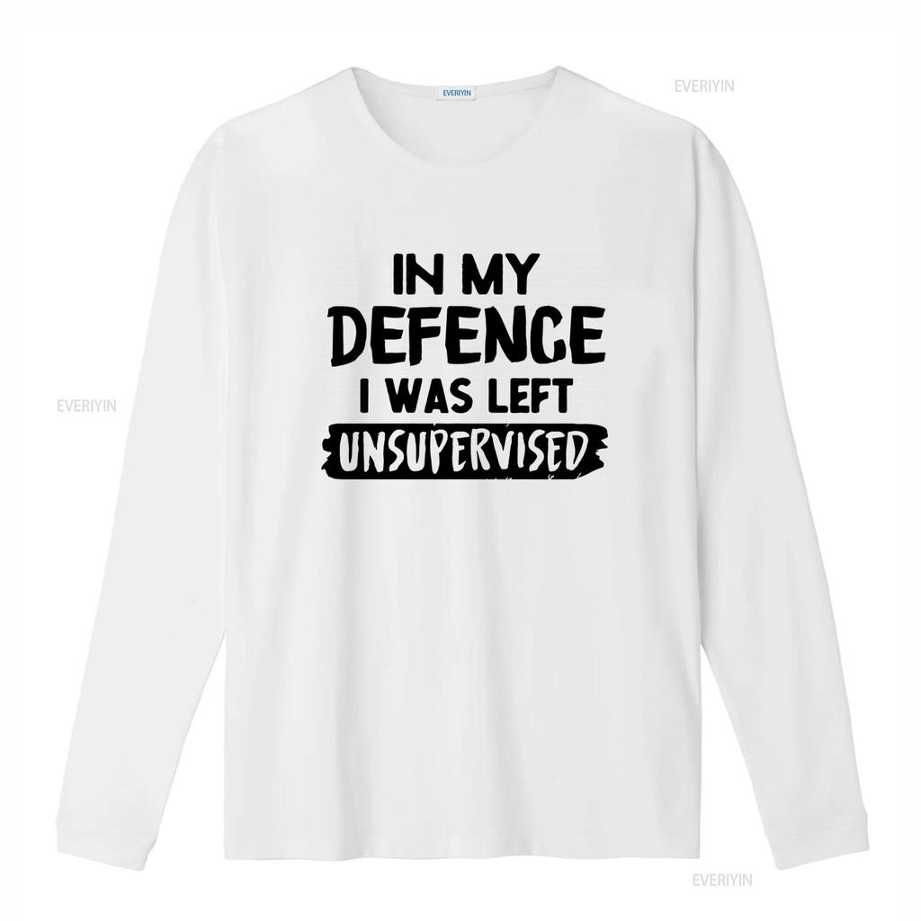 Funny In My Defence I Was Left Unsupervised Slogan T Shirt Top for American Fashion Lovers vintage Washed Unisex