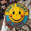 Don't Worry Be Happy Round Aluminum Metal Wall Sign 7.8 Inch Retro Art Waterproof