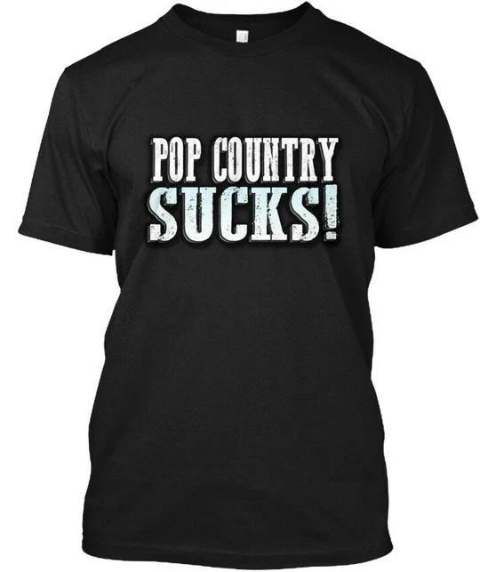 

We Hate Pop Country - Sucks Support Real 100% Cotton T-shirt Mens Tees Top Made in the USA T-Shirt Tee Top Unisex 4XL