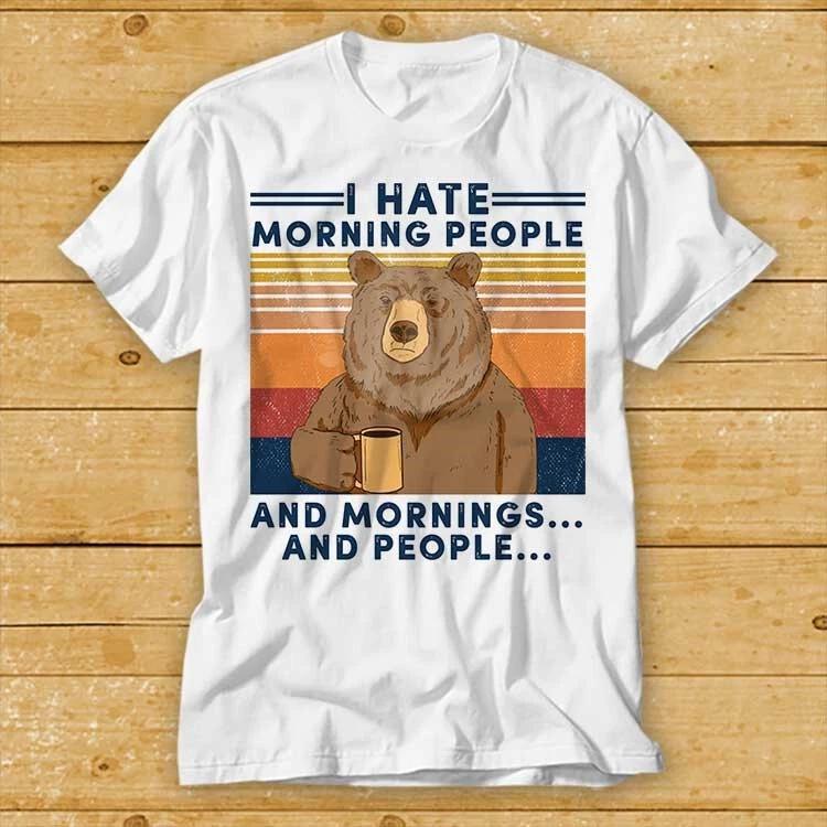 I Hate Morning People Mornings People Funny Vintage Camping Bear T Shirt 2170 S
