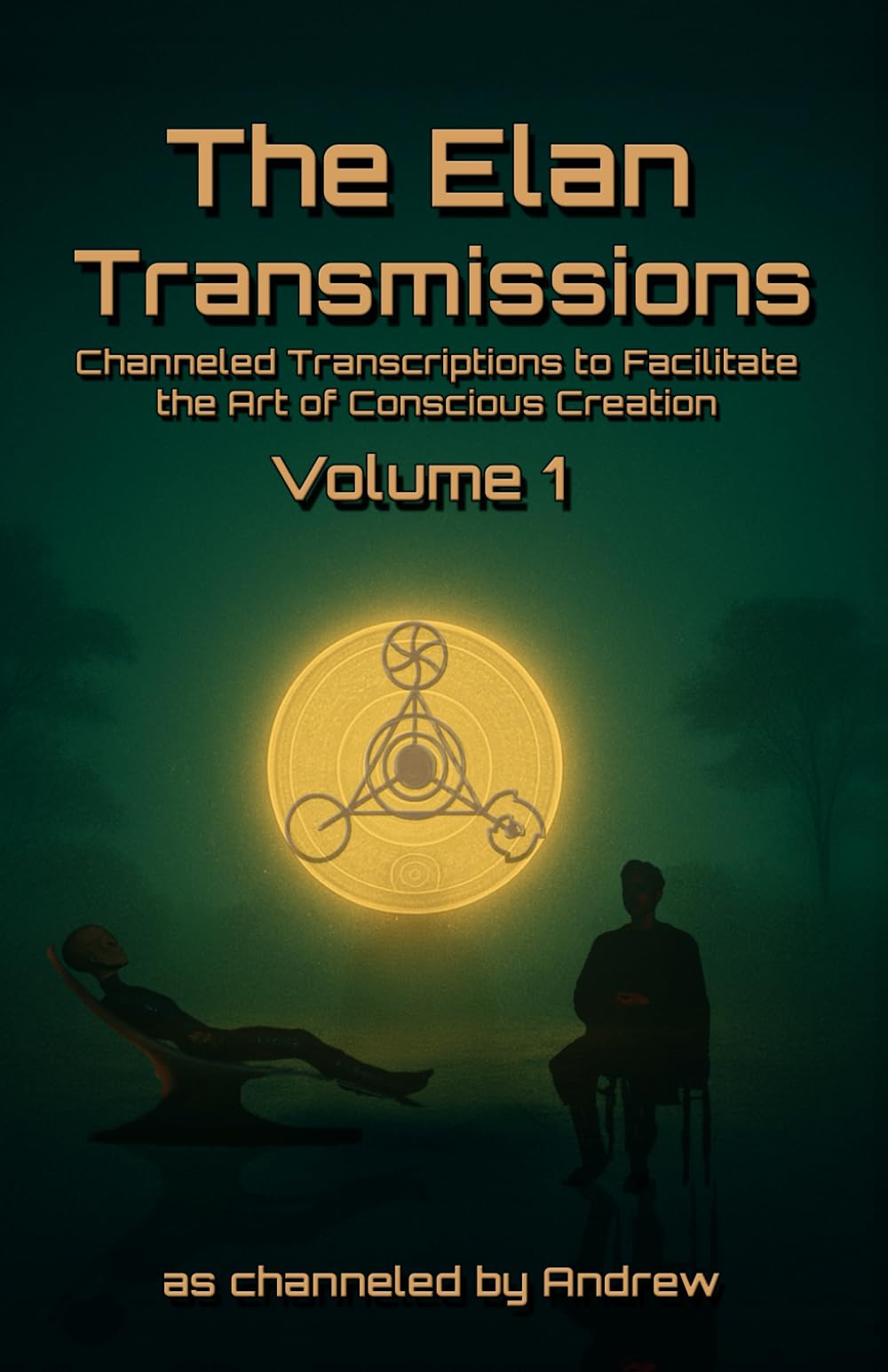 Les Transmissions Elan - Volume Un: Transcriptions Canalysées pour Faciliter l'Art de la Création Consciente