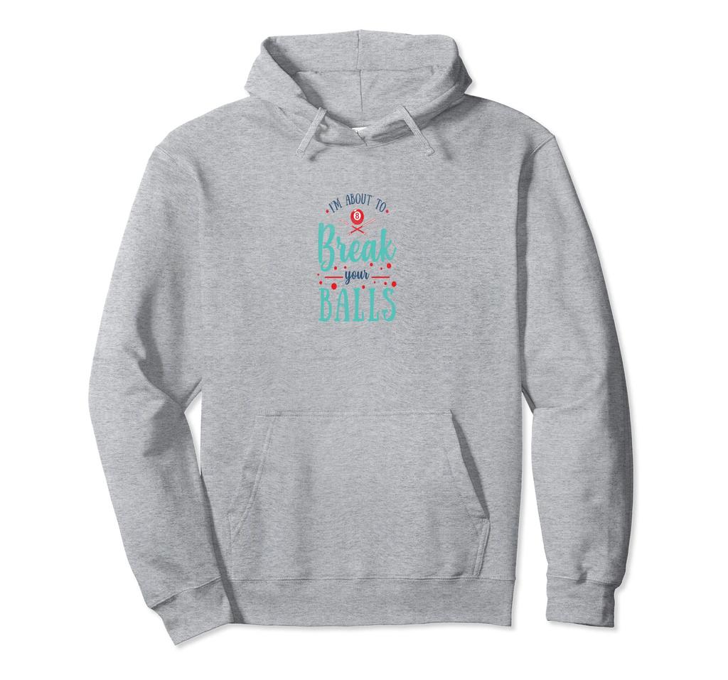 I'm About To Break Your Balls Pool Cue Sports Billiards Enthusiast Hoodie