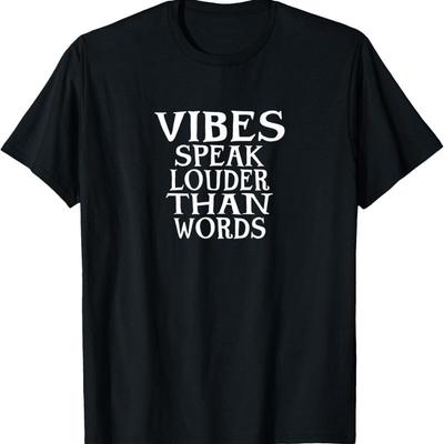 Vibes Speak Louder Than Words For T Shirtns Girls Shirt