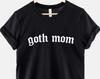 Goth Mom T Shirt: Black Gothic Ring Spun Cotton Tee, Edgy Unisex Top