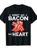 Men's Funny "Don't Go Bacon My Heart" Graphic T-Shirt - Black Casual Short Sleeve Round Neck Tee with Playful Bacon Strip Design