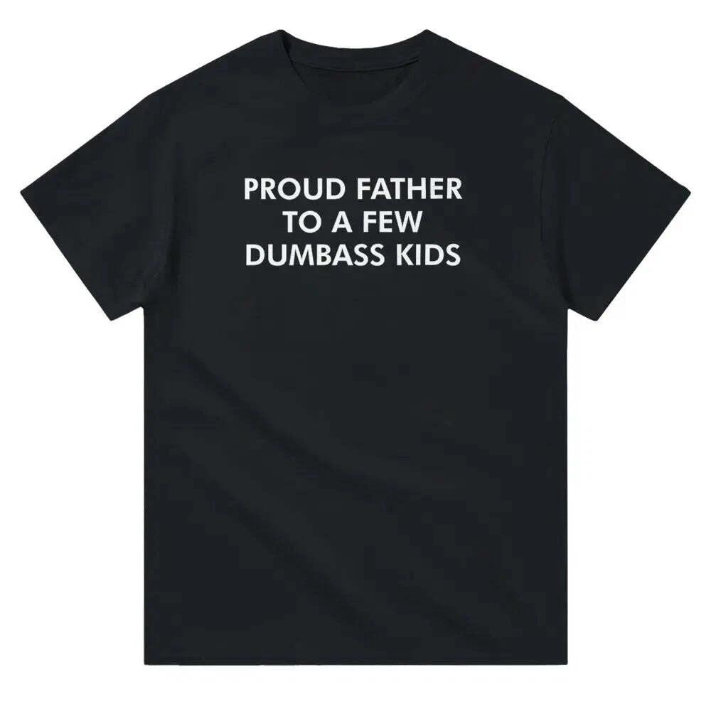 Proud Father To A Few Dumbass Kids Shirt 2XL