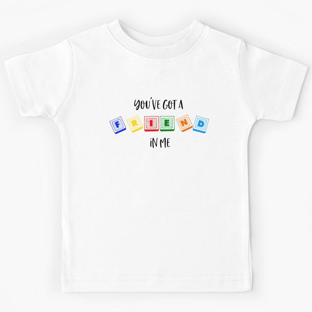 You ve Got a Friend in Me Kids T-Shirt 150