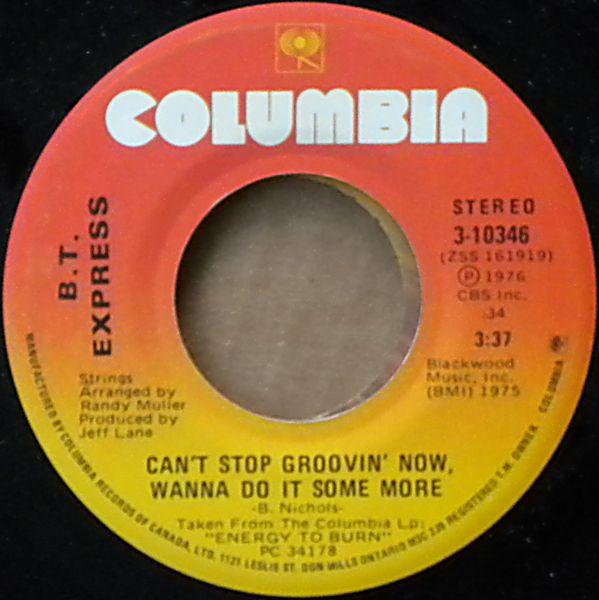 

7inch Record B.T. EXPRESS - Can t Stop Groovin Now, Wanna Do I 310346 Columbia 1976 Canada Soul/Funk Used