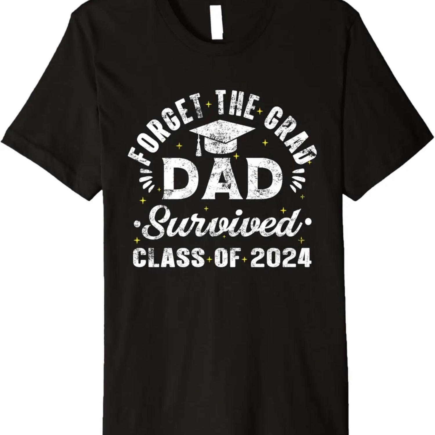 

Forget the Grad Dad Survived Class of 2024 Senior Graduation Premium T-Shirt XXXXXL чорний