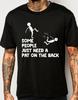 Some People Just Need A Pat On The Back T-Shirt, Funny Sarcastic Graphic Tee