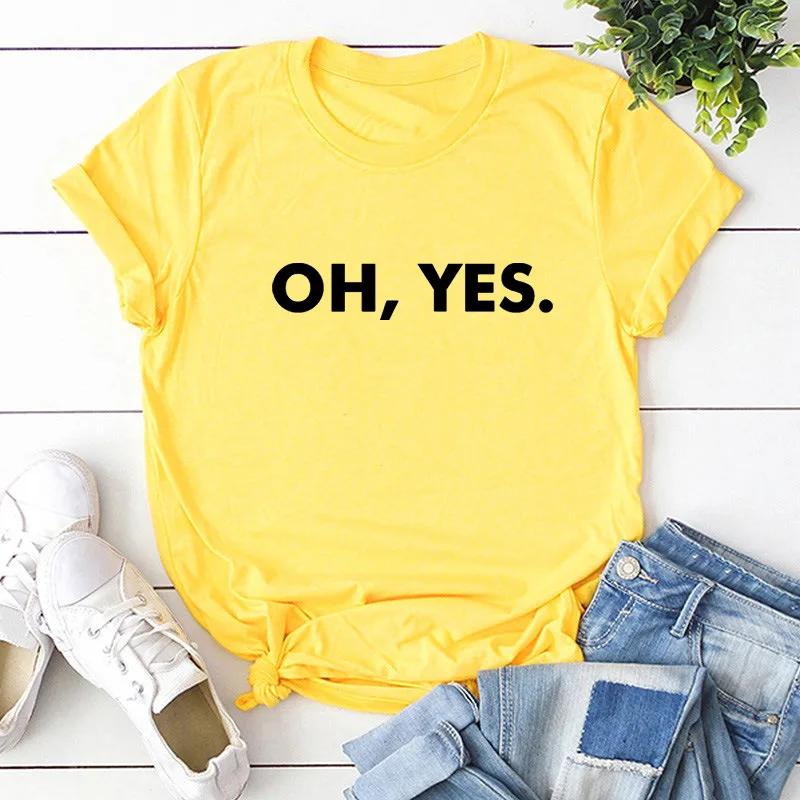OH,YES Letter Print Women T Shirt Short Sleeve O Neck Loose Women Tshirt Ladies Tee Shirt Tops Clothes Camisetas Mujer