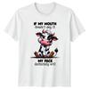 If My Mouth Doesnt Say It TShirt Sarcastic Humor Animal Birthday Gift