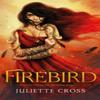 Firebird by Juliette Cross Hardback Book 9781035052448