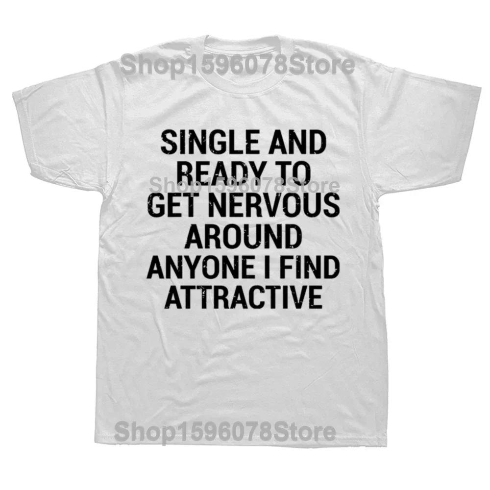 Man Tshirt Single and Ready To Get Nervous Around Anyone I Find T Shirt Funny Introverts Gift Tops Cotton Unisex Tshirts EU Size