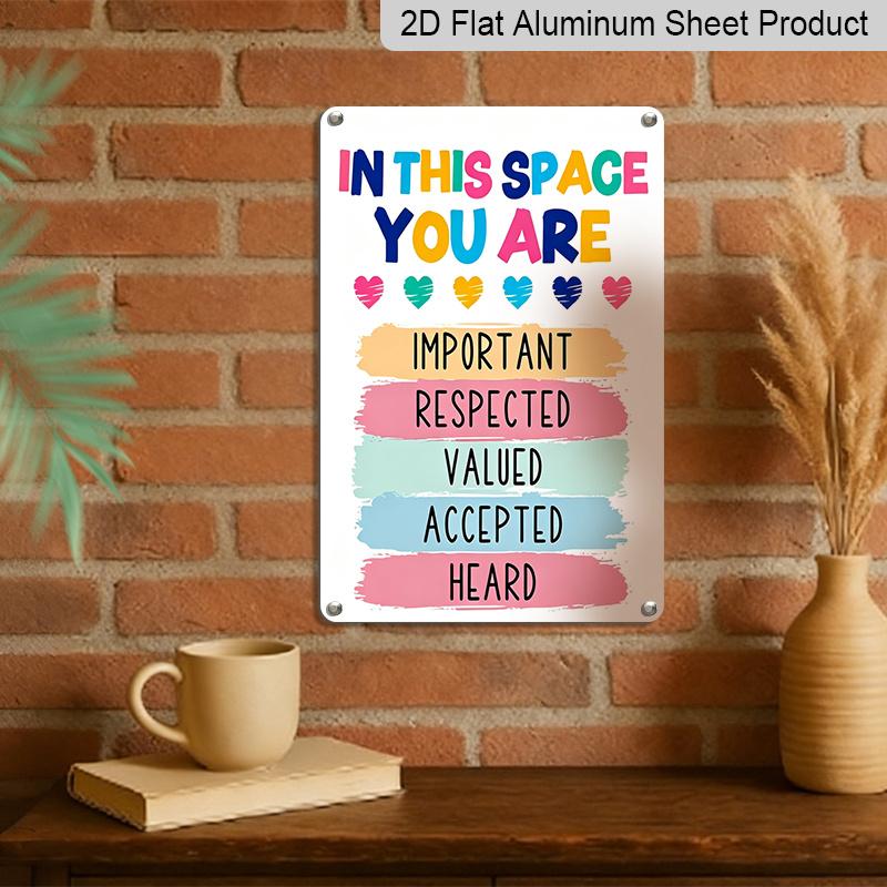 2D Flat in This Space You Are Important Respected Valued Colorful Heart Metal Sign - 8.0x12.0inch Aluminum Wall Art, Classroom Therapy Safe Space