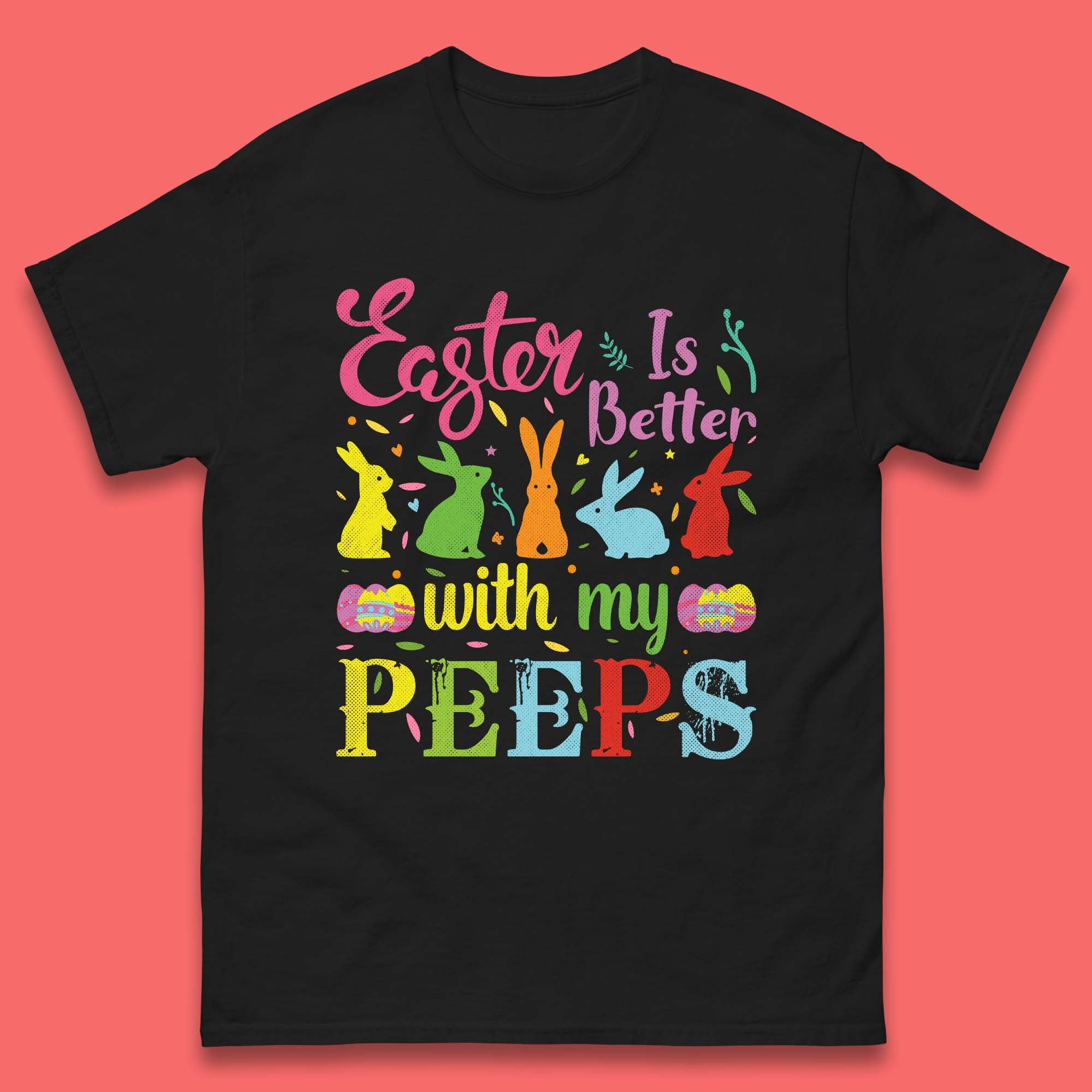 Easter Is Better With My Peeps Mens T-Shirt Womens Tops Tees 3XL