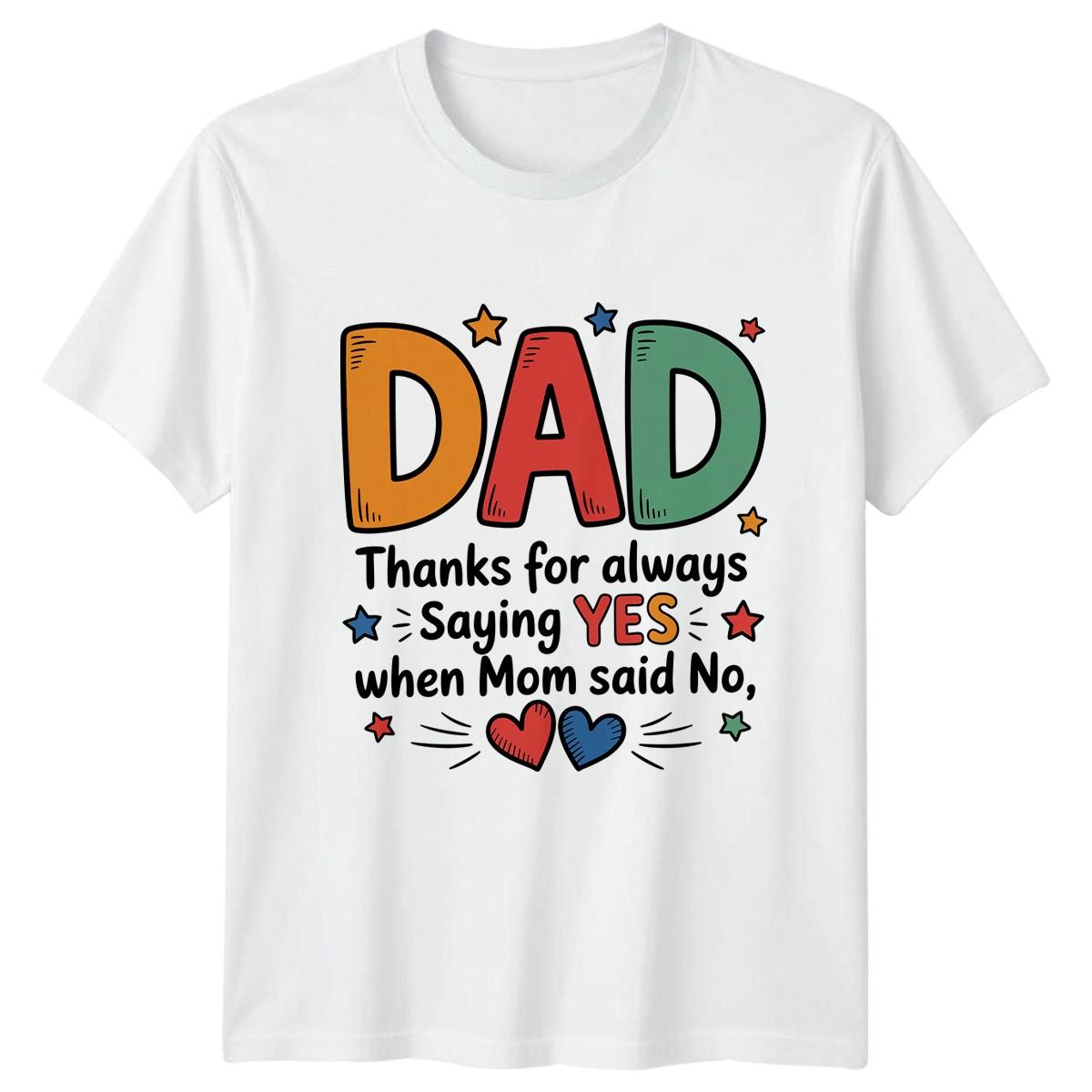Dad Thanks For Always Saying Mens T-Shirt Father Child Humour Fatherhood XXL