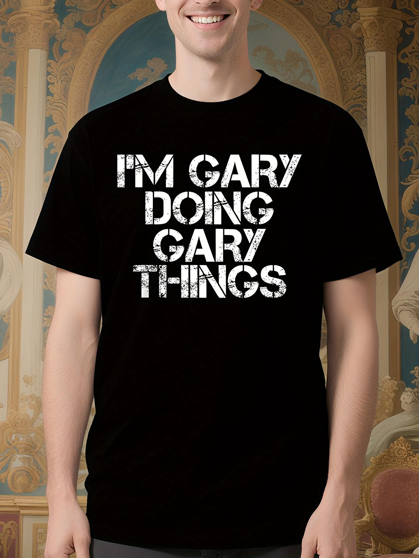 Funny I m Gary Doing Gary Things Saying Tshirt - Gary Quo... XXXXL
