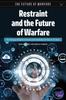 The Restraint and the Future of Warfare : The Changing Global Environment and Its Implications for the U.S. Air Force Book
