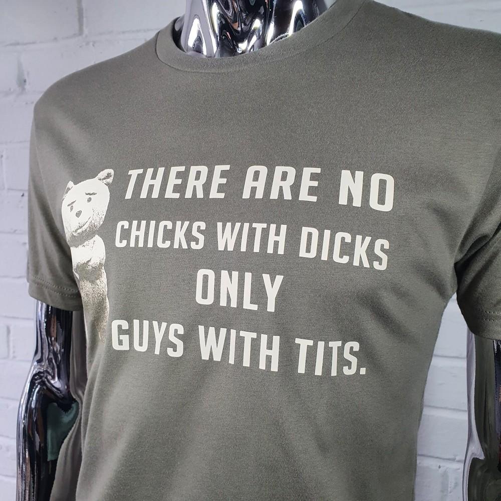 Ted T-shirt - There Are No Chicks with D*cks, Only Guys with T*ts Unisex T-Shirt XXXL
