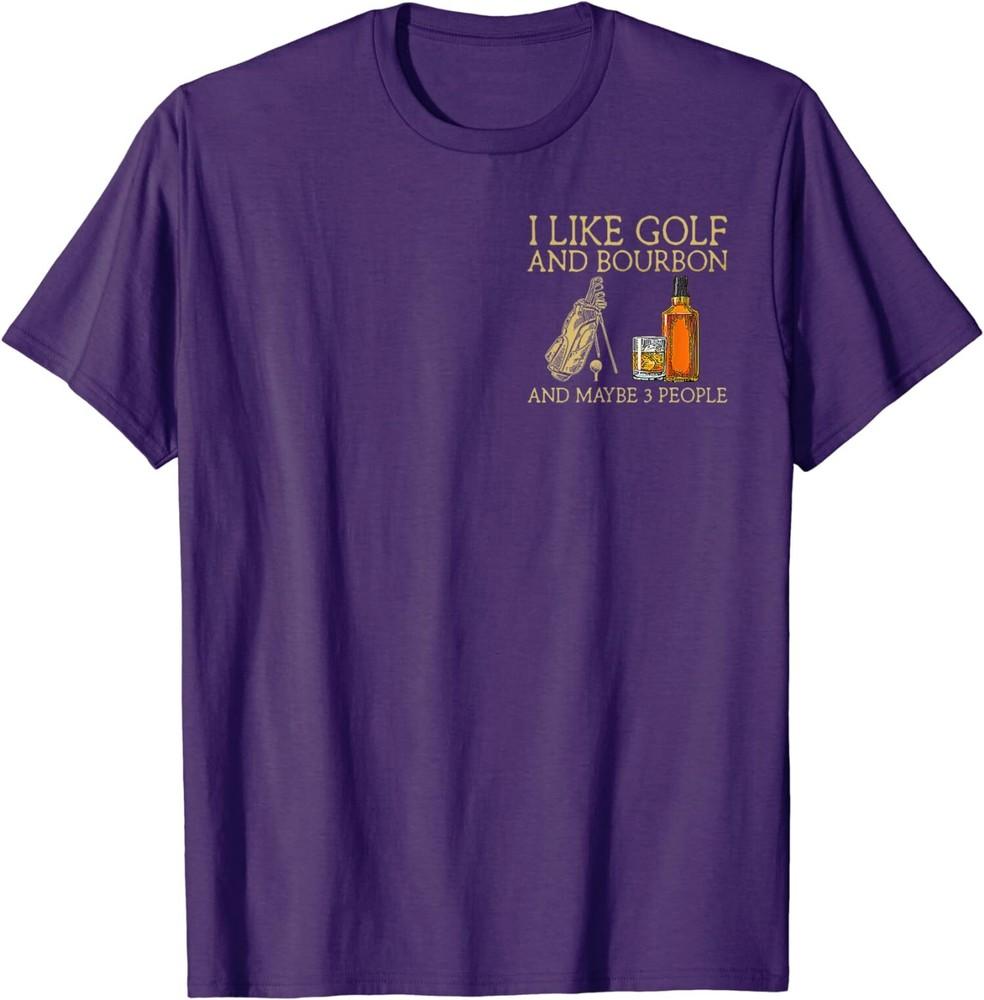 I Like Golf And Bourbon And Maybe 3 People Golf Lover Unisex T-Shirt Unisex T-Shirt S