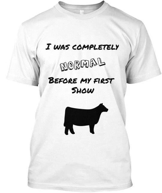 Show Steer - I Was Completely Normal Before My First T shirt 2XL