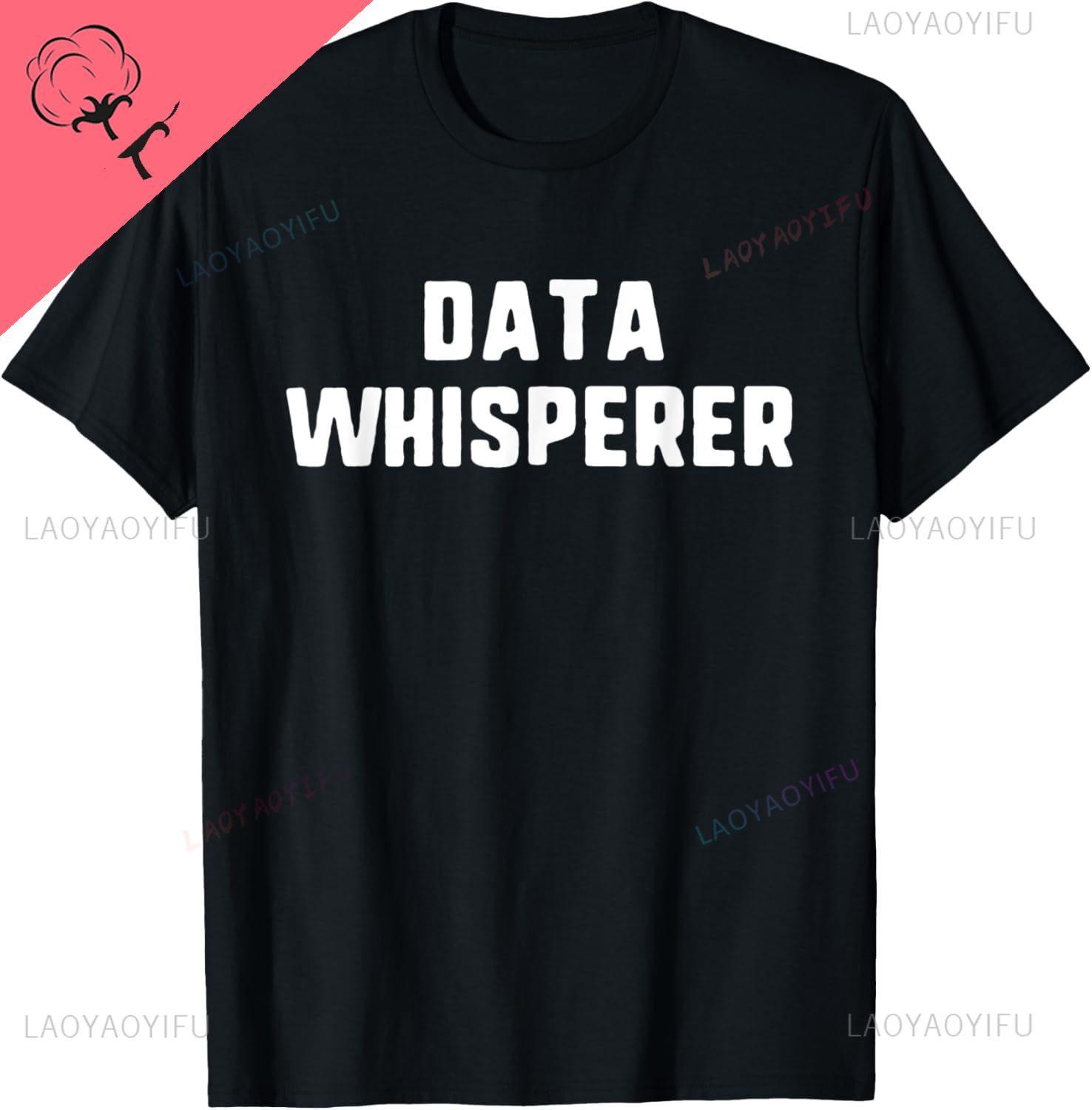 Data Whisperer Big Data Analyst Statistician Statistics Gift TShirt Cotton Print Original Design Gifts T Shirts Camiseta Hombre S