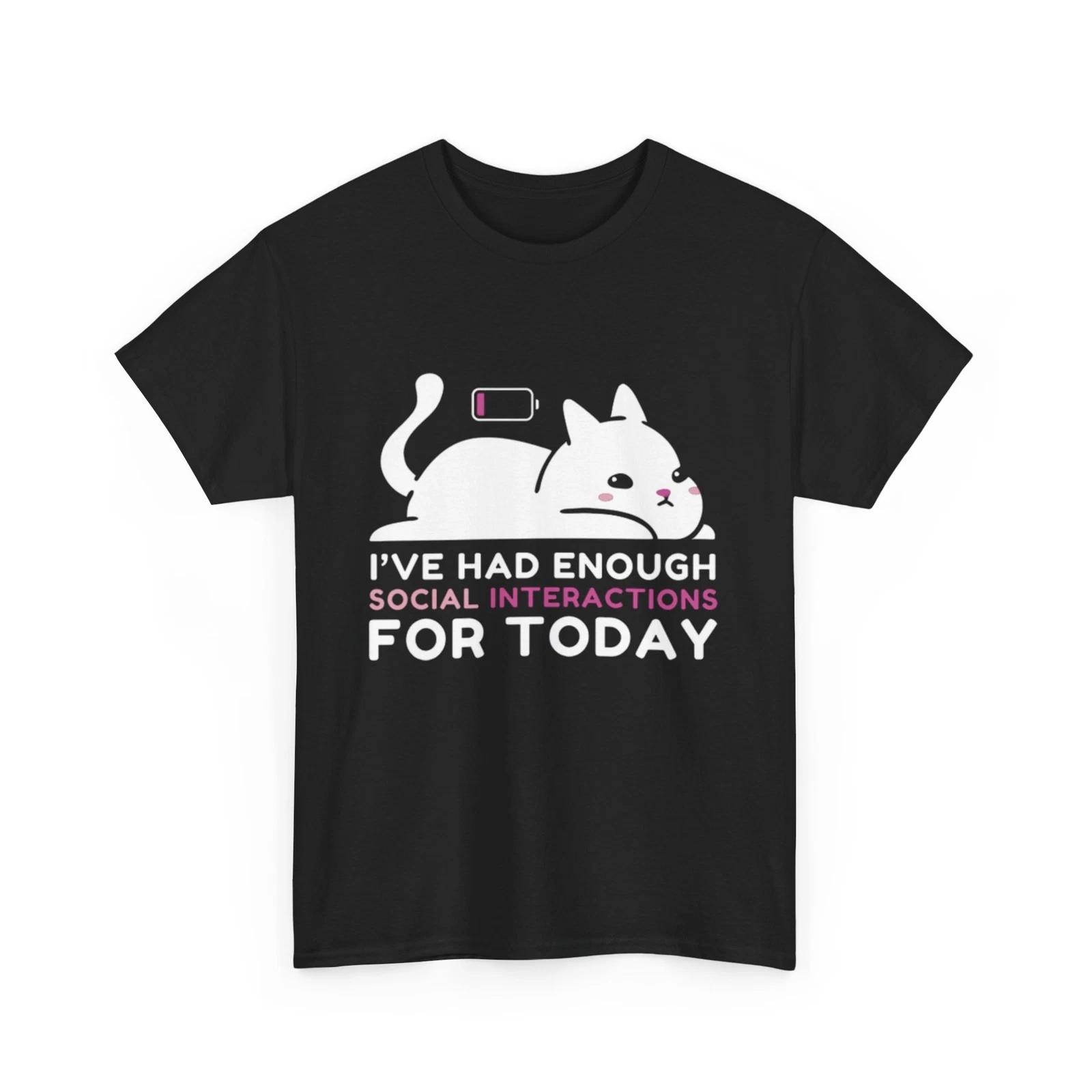 Enough Social Interactions T-Shirt | I ve Had enough Social Interactions Shirt 4XL
