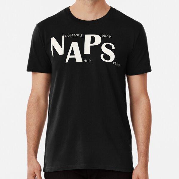 NAPS, Necessary Adult Peace Session T-Shirt S-5XL Best T-Shirt