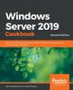 წიგნი Windows Server 2019 Cookbook : Over 100 Recipes To Effectively Configure Networks, Manage Security, and Administer Workloads, 2nd Edition