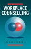 The Workplace Counselling : A Systematic Approach To Employee Care Book