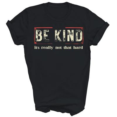 Be Kind It's Really Not That Hard Kindness Unisex Shirt Gift