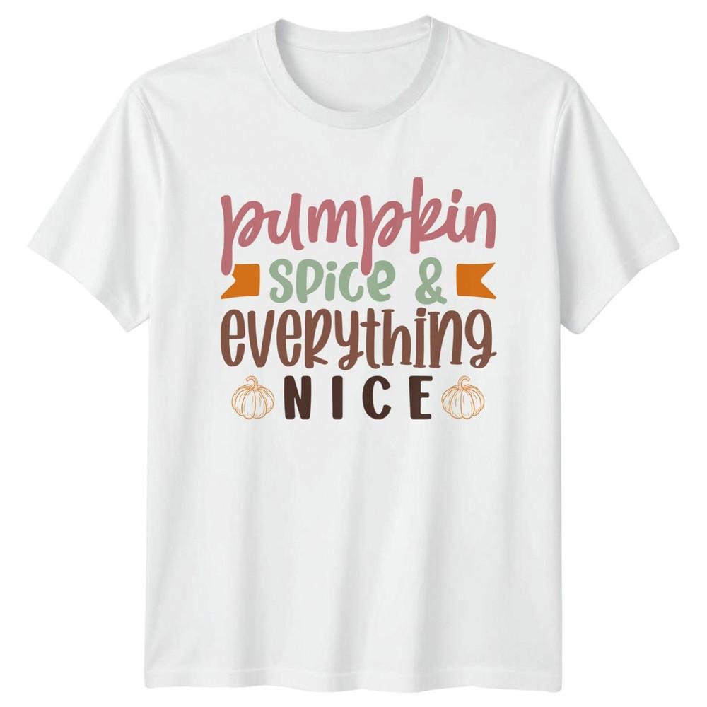 Pumpkin Spice And Everything Nice TShirt Autumn Fall Christmas Gift S