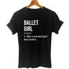 Funny Ballet Girl Like A Normal Girl But Cooler Quote T Shirts Girl Cotton Short Sleeve Graphic Tshirt Dance Top Tees Women