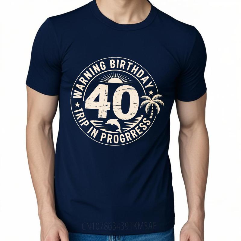 

Daily Wear Summer For Men T Shirt Warning Birthday 40 Trip In Progress Short Sleeve Printed ONeck Tshirt Brand Teeshirt 4XL