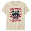 Just Waiting For Valentine Unisexs TShirt Raccoon Lover